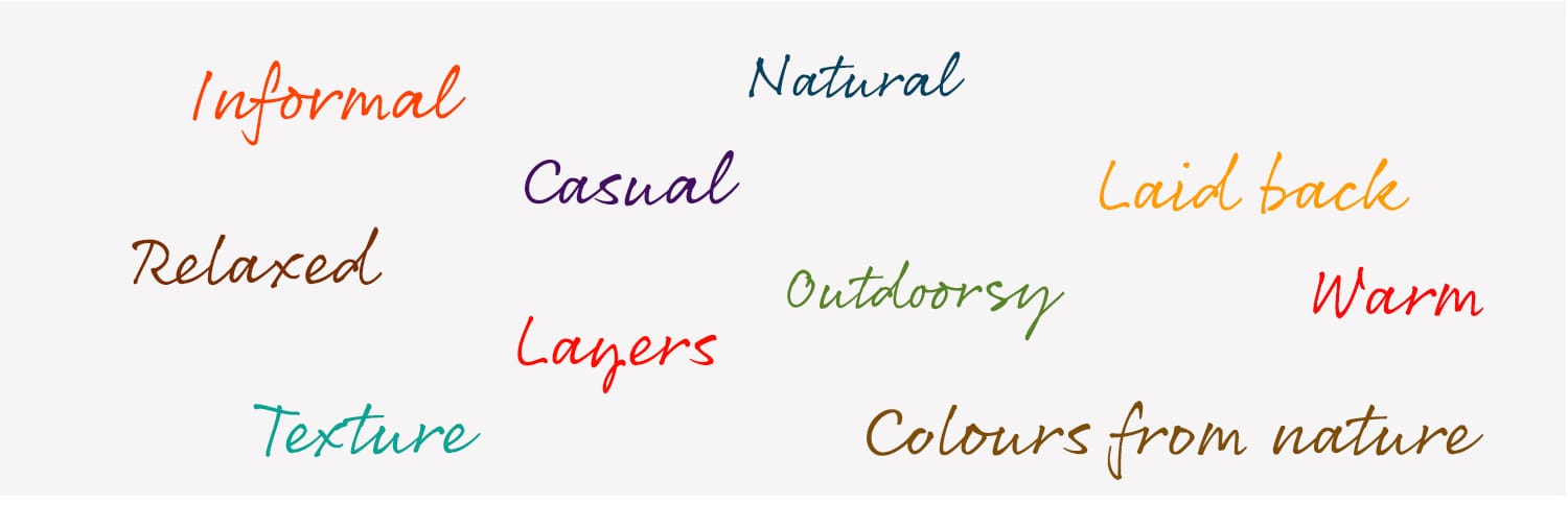 Informal Natural Casual relaxed Warn Layers Texture Colours from nature